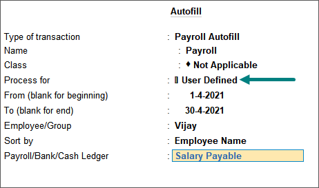 Payroll Autofill screen with User Defined selected in the Process for field in TallyPrime
